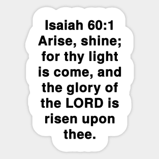 Isaiah 60:1  King James Version (KJV) Bible Verse Typography Sticker
